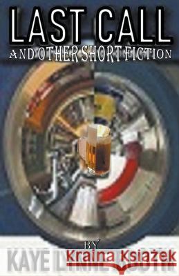 Last Call and Other Short Fiction Kaye Lynne Booth 9781393775409 Wordcrafter Press - książka