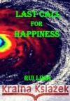 Last Call For Happiness Rui Lima 9781986556286 Createspace Independent Publishing Platform