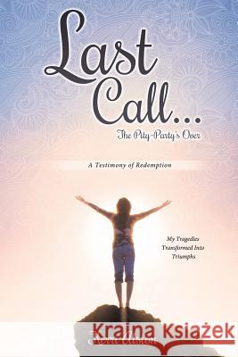 Last Call... the Pity-Party's Over Kerri Alston 9781625095329 Xulon Press - książka