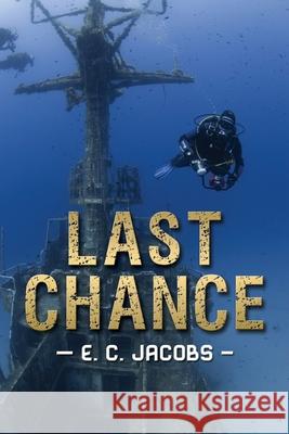 Last Chance E. C. Jacobs 9781502557568 Createspace Independent Publishing Platform - książka