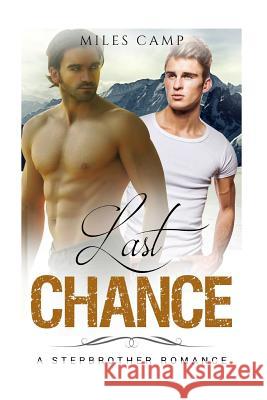 Last Chance: A Stepbrother Romance Miles Camp 9781545340790 Createspace Independent Publishing Platform - książka