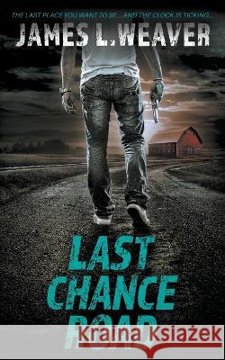 Last Chance Road: A Jake Caldwell Thriller James L Weaver 9781639779086 Wolfpack Publishing LLC - książka