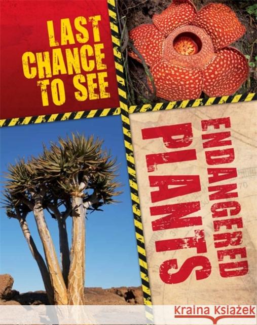 Last Chance to See: Endangered Plants Anita Ganeri 9781526302960 Hachette Children's Group - książka