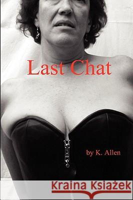 Last Chat K. Allen 9780615209487 Flying Finish Press - książka