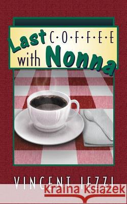 Last Coffee with Nonna Vincent Iezzi 9780986055294 Leonine Publishers - książka