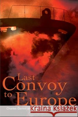 Last Convoy to Europe Charles P. Gaines Esther E. Miles 9780595178544 Writers Club Press - książka