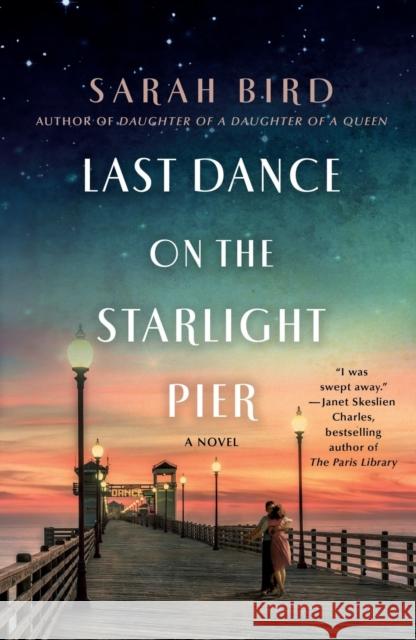 Last Dance on the Starlight Pier Sarah Bird 9781250265562 St. Martin's Griffin - książka