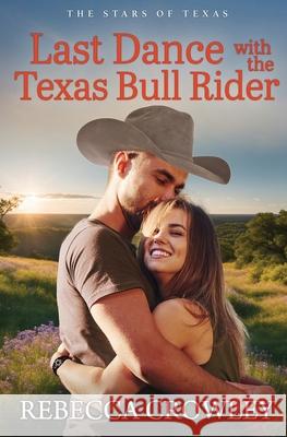 Last Dance with the Texas Bull Rider Rebecca Crowley 9781964703275 Tule Publishing Group, LLC - książka