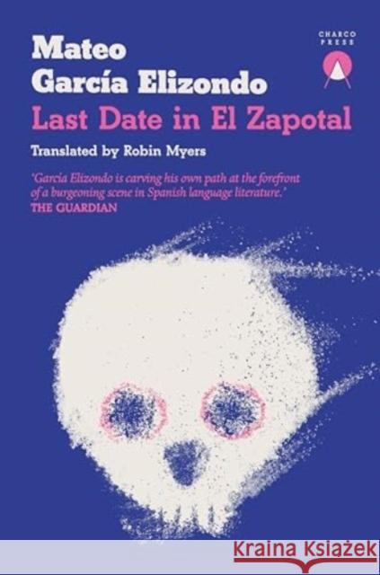 Last Date in El Zapotal Mateo Garcia Elizondo 9781913867843 Charco Press - książka