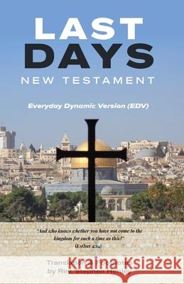 Last Days New Testament: Everyday Dynamic Version (EDV) Steve Henley 9781922958952 Sid Harta Publishers - książka