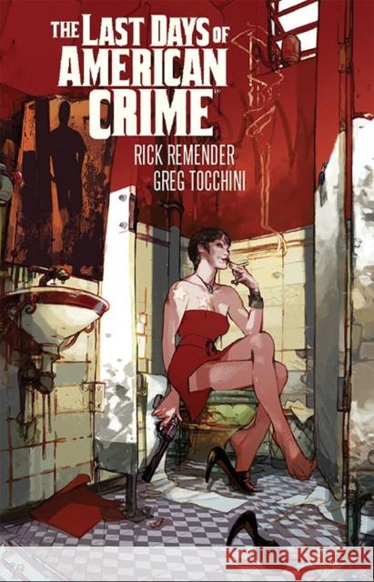 Last Days of American Crime (New Edition) Remender, Rick 9781534304376 Image Comics - książka