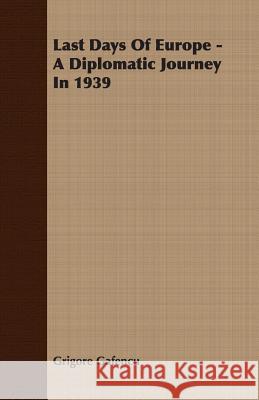Last Days of Europe - A Diplomatic Journey in 1939 Gafencu, Grigore 9781406728477 Grove Press - książka