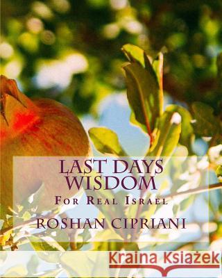 Last Days Wisdom: For Real Israel Roshan Cipriani 9781530308866 Createspace Independent Publishing Platform - książka