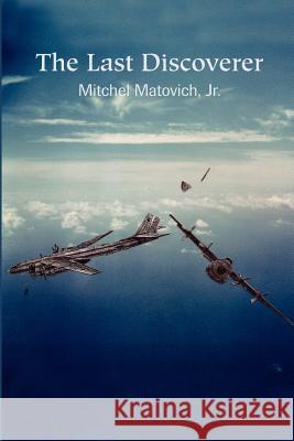 Last Discoverer Mitchel Matovich 9780595209606 Writers Club Press - książka