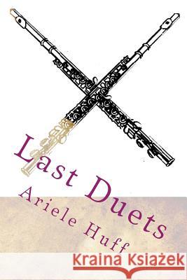 Last Duets Ariele M. Huff 9781530323326 Createspace Independent Publishing Platform - książka