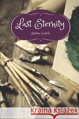 Last Eternity Kristina Garlick 9781545424322 Createspace Independent Publishing Platform - książka