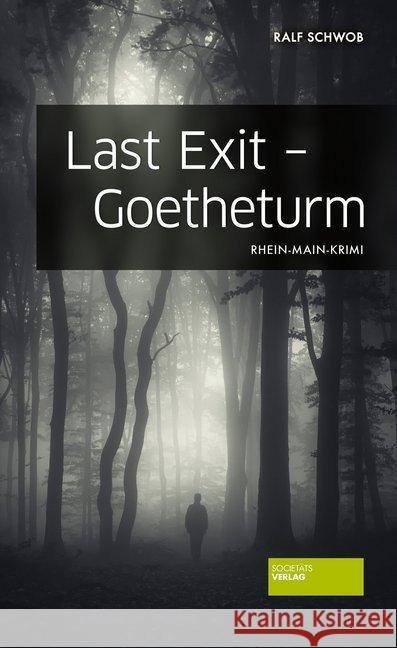 Last Exit - Goetheturm : Rhein-Main-Krimi Schwob, Ralf 9783955421458 Societäts-Verlag - książka