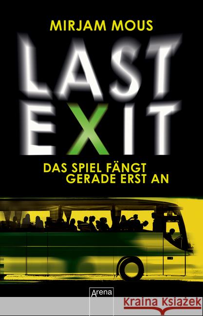 Last Exit : Das Spiel fängt gerade erst an. Ausgezeichnet mit dem Leipziger Lesekompass 2018 Mous, Mirjam 9783401511429 Arena - książka