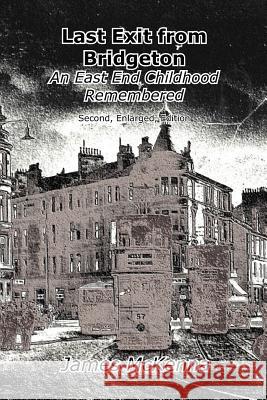 Last Exit from Bridgeton: an East End Childhood Remembered James McKenna 9781845300388 Zeticula Ltd - książka