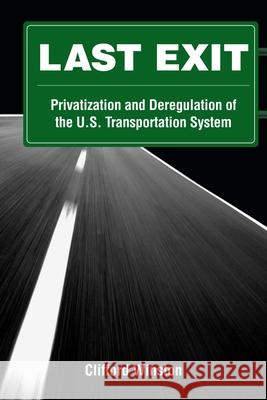 Last Exit: Privatization and Deregulation of the U.S. Transportation System Winston, Clifford 9780815704737 Not Avail - książka