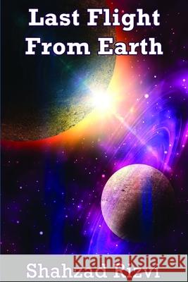 Last Flight from Earth Shahzad Rizvi 9781300689461 Lulu.com - książka