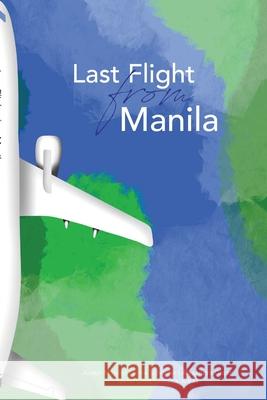 Last Flight from Manila Austin Mardon, Catherine Mardon, Jessica Jutras 9781773692029 Golden Meteorite Press - książka