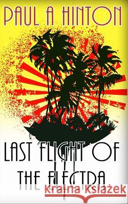 Last Flight of the Electra Paul a. Hinton 9781492386216 Createspace - książka