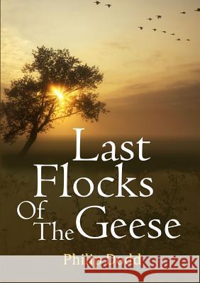 Last Flocks of the Geese Philip Dodd 9780244757427 Lulu.com - książka