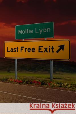 Last Free Exit Mollie Lyon 9781535037044 Createspace Independent Publishing Platform - książka