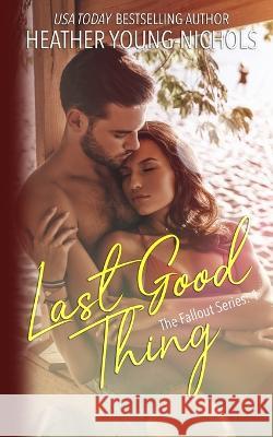 Last Good Thing Heather Young-Nichols   9781088134658 IngramSpark - książka