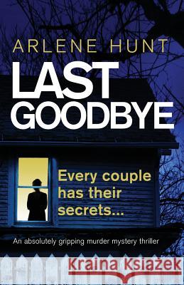 Last Goodbye: An absolutely gripping murder mystery thriller Hunt, Arlene 9781786812827 Bookouture - książka