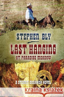 Last Hanging at Paradise Meadow Stephen Bly 9781091570368 Independently Published - książka