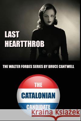 Last Heartthrob and The Catalonian Candidate: Walter Forbes Private Investigator - Information Security Specialist Books 1 and 2 Cantwell, Bruce 9781542508483 Createspace Independent Publishing Platform - książka