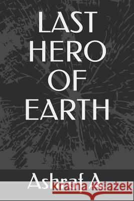 Last Hero of Earth Ashraf A 9781794699885 Independently Published - książka