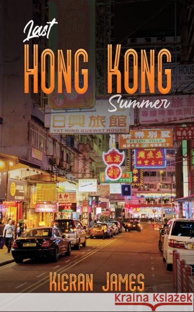 Last Hong Kong Summer Kieran James 9781398410602 Austin Macauley - książka