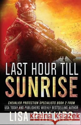 Last Hour till Sunrise Phillips Lisa Phillips 9798885520119 Two Dogs Publishing, LLC - książka