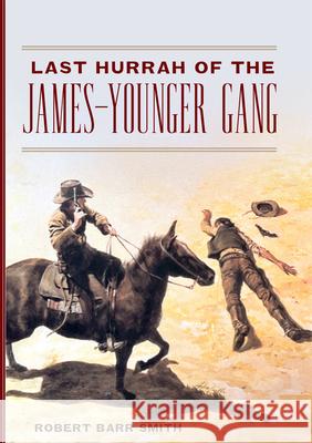 Last Hurrah of the James-Younger Gang Robert Barr Smith 9780806196909 University of Oklahoma Press - książka