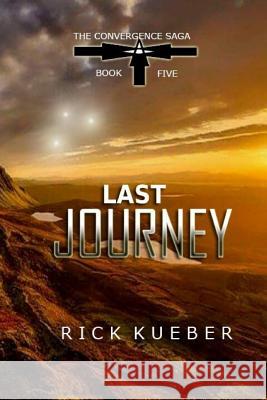 Last Journey Rick Kueber 9781974145478 Createspace Independent Publishing Platform - książka