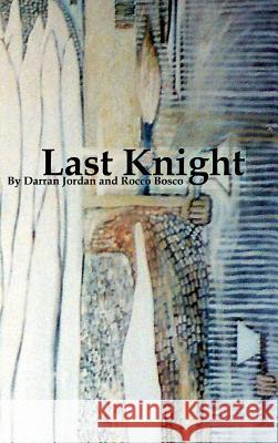 Last Knight Darran Jordan Rocco Bosco 9781365099854 Lulu.com - książka