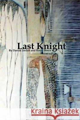 Last Knight Darran Jordan Rocco Bosco 9781365099892 Lulu.com - książka