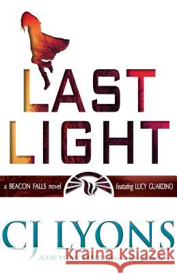 Last Light: A Beacon Falls Thriller, featuring Lucy Guardino Lyons, Cj 9781939038401 Edgy Reads - książka