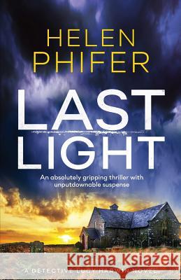 Last Light: An absolutely gripping thriller with unputdownable suspense Helen Phifer 9781786815095 Bookouture - książka