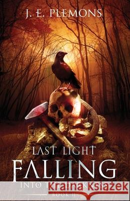 Last Light Falling - Into The Darkness, Book II J E Plemons 9781735662367 Blarney Stone Publishing - książka