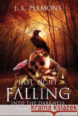 Last Light Falling - Into The Darkness, Book II J E Plemons 9781735662374 Blarney Stone Publishing - książka