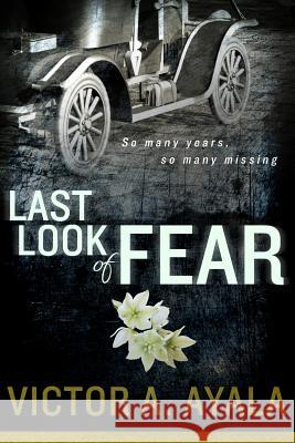 Last Look of Fear Victor A. Ayala 9781500443122 Createspace Independent Publishing Platform - książka