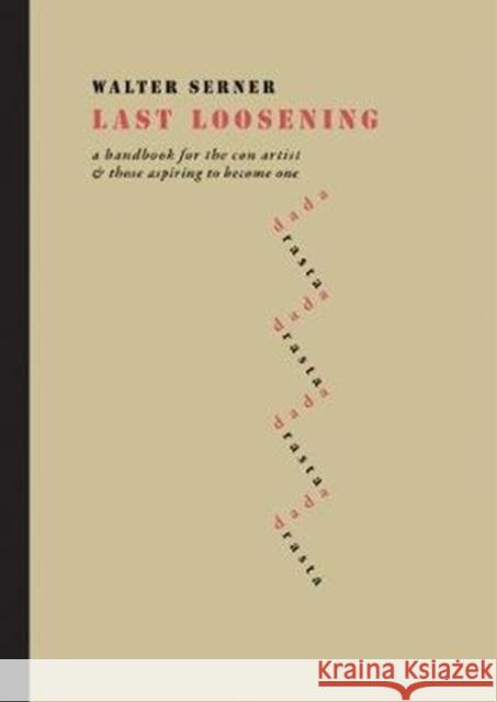 Last Loosening: A Handbook for the Con Artist & Those Aspiring to Become One Walter Serner, Leo Haas, Mark Kanak 9788086264455 Twisted Spoon Press - książka