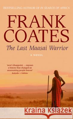 Last Maasai Warrior Frank Coates 9780732286484 Harper Collins Publishers Australia Pty Ltd - książka