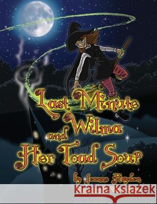 Last Minute Wilma and Her Toad Soup Jeanne Hayden 9781432738570 Outskirts Press - książka