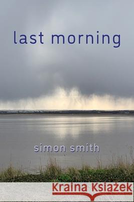 Last Morning Simon Smith 9781643172828 Parlor Press - książka