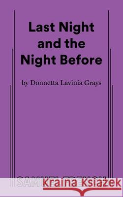 Last Night and the Night Before Donnetta Lavinia Grays 9780573711060 Concord Theatricals - książka